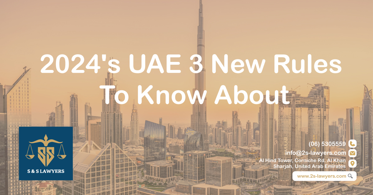 2024's uae 3 new rules to know about blog/article/news by S & S Lawyers is a distinguished law firm in Sharjah, United Arab Emirates. We have a dedicated team comprised of adept legal professionals with proven track record in the industry, showcasing years of dedication to the practice of law. Specializing in various areas of legal expertise, possessing the skills and knowledge necessary to address complex legal challenges. Whether it is corporate law, litigation, or regulatory matters, S & S Lawyers stands as a pillar of strength for our clients.