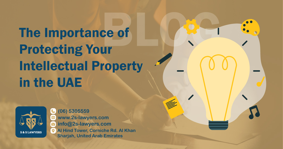 The importance of Protecting your intellectual property in the UAE blog/article/news by S & S Lawyers is a leading law firm consisting of experienced lawyers and advocates in Sharjah that provides high quality legal services to groups and individuals to help them with legal matters, including arbitration, civil, criminal law and crimes, real estate, personal status, and as well free legal consultation.