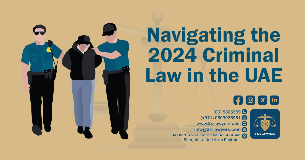 navigating the 2024 criminal law in the UAE blog by S & S Lawyers that is the leading law firm in sharjah, UAE consisting of experienced lawyers and advocates in Sharjah that provides high quality legal services to groups and individuals to help them with legal matters, including arbitration, civil, criminal law and crimes, real estate, personal status, and as well free legal consultation.
