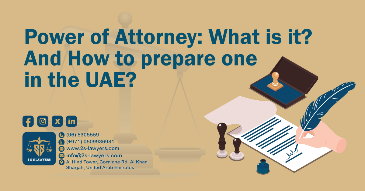 Power of Attorney: What is it? And How to prepare one in the UAE? blog by S & S Lawyers that is the leading law firm in sharjah, UAE consisting of experienced lawyers and advocates in Sharjah that provides high quality legal services to groups and individuals to help them with legal matters, including arbitration, civil, criminal law and crimes, real estate, personal status, and as well free legal consultation.