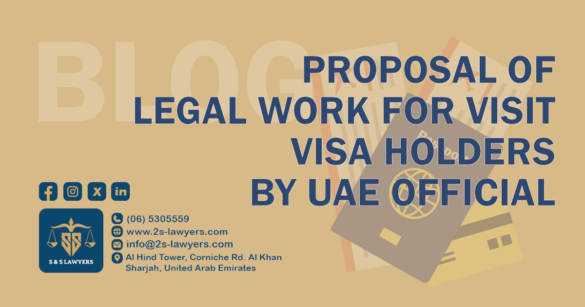 proposal of legal work for visit visa holders by uae official blog/news/article by S & S Lawyers is a leading law firm consisting of experienced lawyers and advocates in Sharjah that provides high quality legal services to groups and individuals to help them with legal matters, including arbitration, civil, criminal law and crimes, real estate, personal status, and as well free legal consultation.