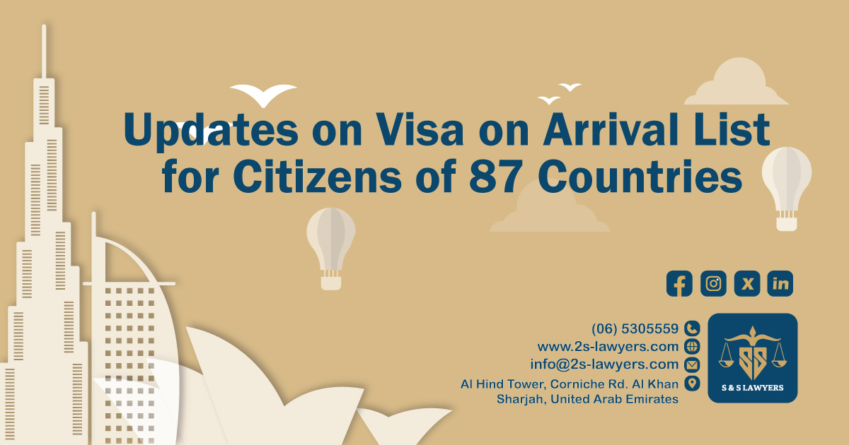 Updates on visa on arrival list for citizens of 87 countries blog by S & S Lawyers that is the leading law firm in sharjah, UAE consisting of experienced lawyers and advocates in Sharjah that provides high quality legal services to groups and individuals to help them with legal matters, including arbitration, civil, criminal law and crimes, real estate, personal status, and as well free legal consultation.