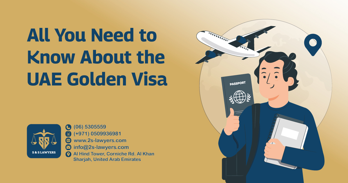 All You Need to Know About the UAE Golden Visa blog by S & S Lawyers that is the leading law firm in sharjah, UAE consisting of experienced lawyers and advocates in Sharjah that provides high quality legal services to groups and individuals to help them with legal matters, including arbitration, civil, criminal law and crimes, real estate, personal status, and as well free legal consultation.