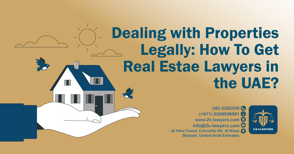 Dealing with Properties Legally: How to Get Real Estate Lawyers in the UAE? blog S & S Lawyers that is the leading law firm in sharjah, UAE consisting of experienced lawyers and advocates in Sharjah that provides high quality legal services to groups and individuals to help them with legal matters, including arbitration, civil, criminal law and crimes, real estate, personal status, and as well free legal consultation.