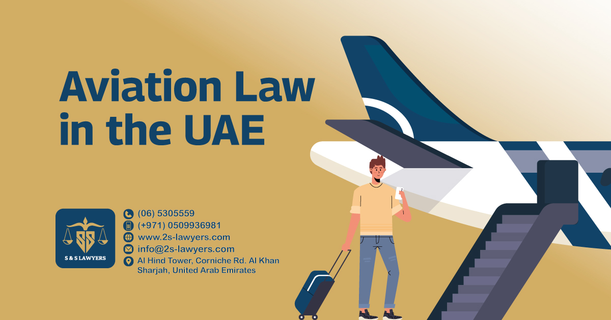Aviation Law in the UAE blog by S & S Lawyers that is the leading law firm in sharjah, UAE consisting of experienced lawyers and advocates in Sharjah that provides high quality legal services to groups and individuals to help them with legal matters, including arbitration, civil, criminal law and crimes, real estate, personal status, and as well free legal consultation.