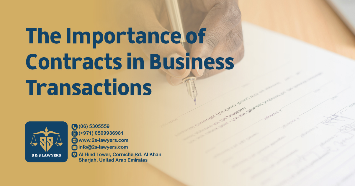 The Importance of Contracts in Business Transactions blog by S & S Lawyers that is the leading law firm in sharjah, UAE consisting of experienced lawyers and advocates in Sharjah that provides high quality legal services to groups and individuals to help them with legal matters, including arbitration, civil, criminal law and crimes, real estate, personal status, and as well free legal consultation.