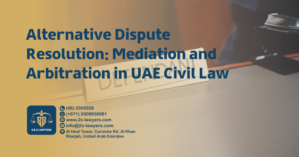 Alternative Dispute Resolution: Mediation and Arbitration in UAE Civil Law blog by S & S Lawyers that is the leading law firm in sharjah, UAE consisting of experienced lawyers and advocates in Sharjah that provides high quality legal services to groups and individuals to help them with legal matters, including arbitration, civil, criminal law and crimes, real estate, personal status, and as well free legal consultation.