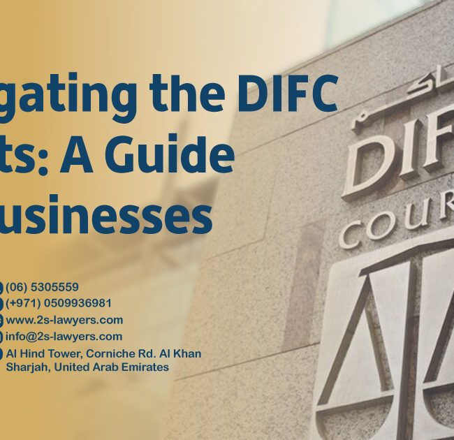 Navigating the DIFC Courts: A Guide for Businesses blog by S & S Lawyers that is the leading law firm in sharjah, UAE consisting of experienced lawyers and advocates in Sharjah that provides high quality legal services to groups and individuals to help them with legal matters, including arbitration, civil, criminal law and crimes, real estate, personal status, and as well free legal consultation.