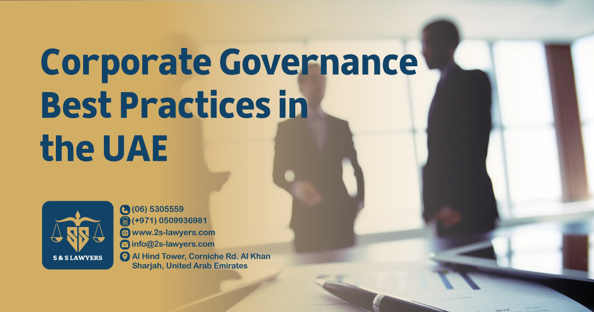 Corporate Governance Best Practices in the UAE blog by S & S Lawyers (مكتب الدكتور صقر المرزوقي للمحاماة و الاستشارات القانونية) that is the leading law firm in sharjah, UAE consisting of experienced lawyers and advocates in Sharjah that provides high quality legal services to groups and individuals to help them with legal matters, including arbitration, civil, criminal law and crimes, real estate, personal status, and as well free legal consultation.