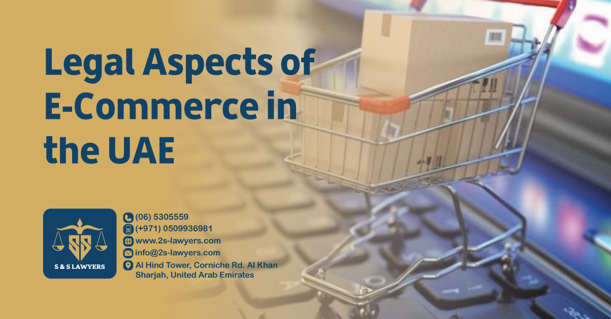 Legal Aspects of E-Commerce in the UAE blog by S & S Lawyers (مكتب الدكتور صقر المرزوقي للمحاماة و الاستشارات القانونية) that is the leading law firm in sharjah, UAE consisting of experienced lawyers and advocates in Sharjah that provides high quality legal services to groups and individuals to help them with legal matters, including arbitration, civil, criminal law and crimes, real estate, personal status, and as well free legal consultation.