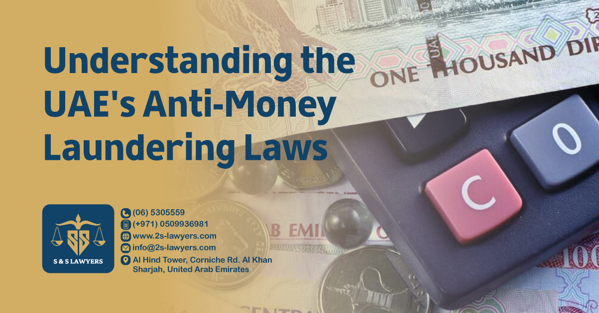 Understanding the UAE's Anti-Money Laundering Laws blog by S & S Lawyers (مكتب الدكتور صقر المرزوقي للمحاماة و الاستشارات القانونية) that is the leading law firm in sharjah, UAE consisting of experienced lawyers and advocates in Sharjah that provides high quality legal services to groups and individuals to help them with legal matters, including arbitration, civil, criminal law and crimes, real estate, personal status, and as well free legal consultation.