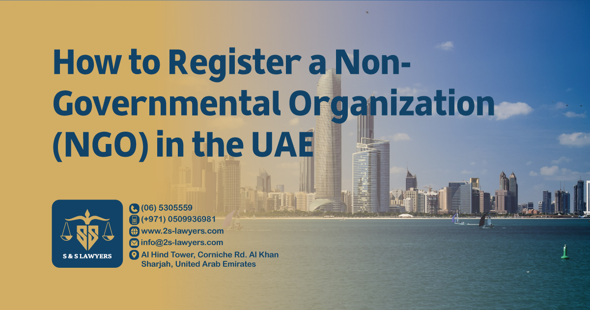 How to Register a Non-Governmental Organization (NGO) in the UAE blog by S & S Lawyers (مكتب الدكتور صقر المرزوقي للمحاماة و الاستشارات القانونية) that is the leading law firm in sharjah, UAE consisting of experienced lawyers and advocates in Sharjah that provides high quality legal services to groups and individuals to help them with legal matters, including arbitration, civil, criminal law and crimes, real estate, personal status, and as well free legal consultation.