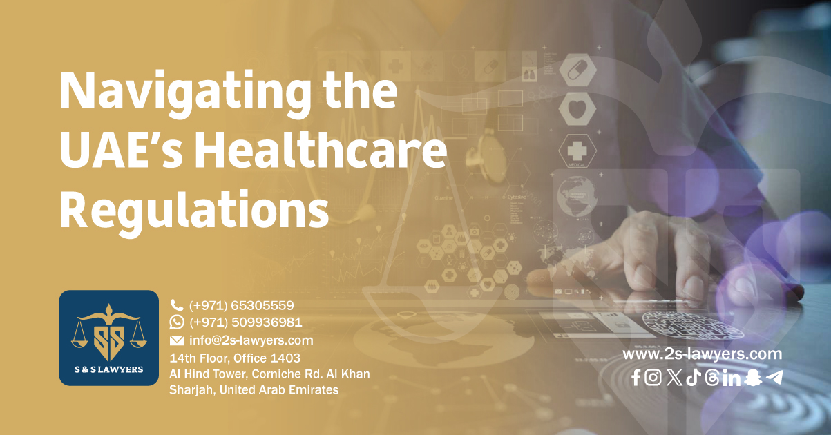 Navigating the UAE’s Healthcare Regulations blog by S & S Lawyers (مكتب الدكتور صقر المرزوقي للمحاماة و الاستشارات القانونية) that is the leading law firm in sharjah, UAE consisting of experienced lawyers and advocates in Sharjah that provides high quality legal services to groups and individuals to help them with legal matters, including arbitration, civil, criminal law and crimes, real estate, personal status, and as well free legal consultation.