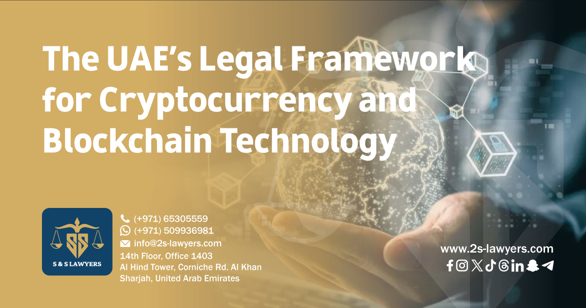 The UAE’s Legal Framework for Cryptocurrency and Blockchain Technology blog by S & S Lawyers (مكتب الدكتور صقر المرزوقي للمحاماة و الاستشارات القانونية) that is the leading law firm in sharjah, UAE consisting of experienced lawyers and advocates in Sharjah that provides high quality legal services to groups and individuals to help them with legal matters, including arbitration, civil, criminal law and crimes, real estate, personal status, and as well free legal consultation.