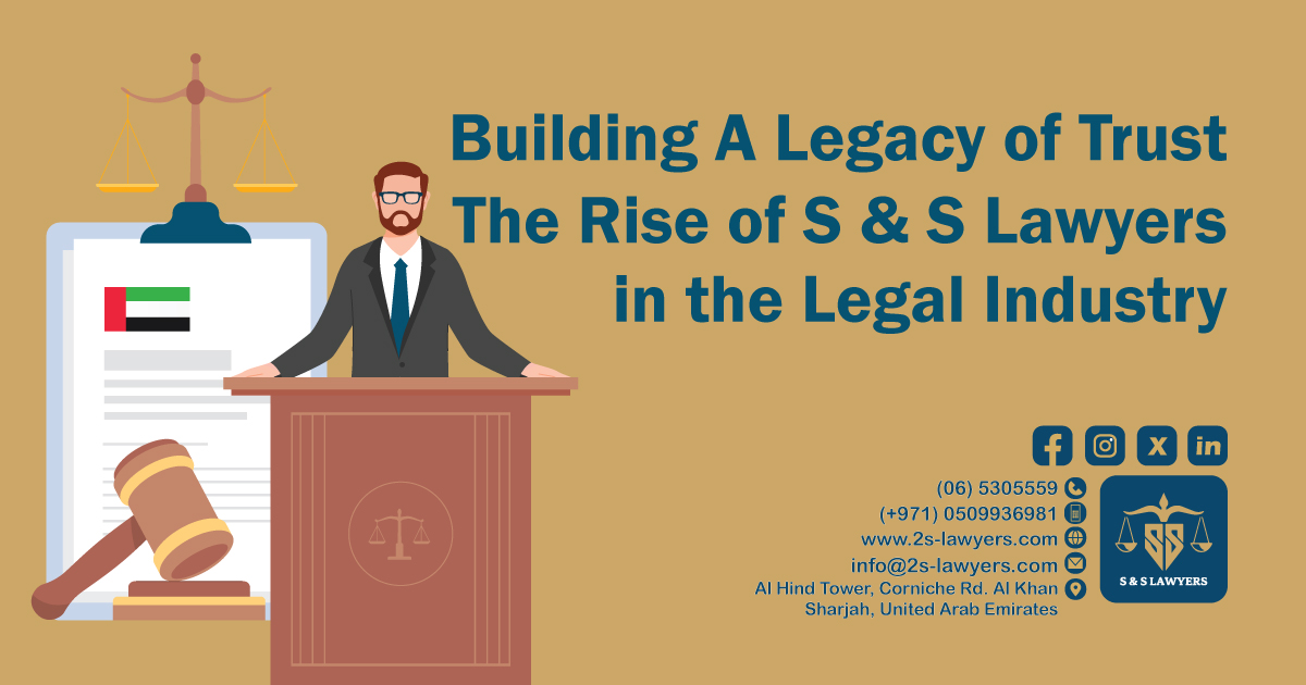 Building A Legacy of Trust: The Rise of S & S Lawyers in the Legal Industry blog S & S Lawyers that is the leading law firm in sharjah, UAE consisting of experienced lawyers and advocates in Sharjah that provides high quality legal services to groups and individuals to help them with legal matters, including arbitration, civil, criminal law and crimes, real estate, personal status, and as well free legal consultation.