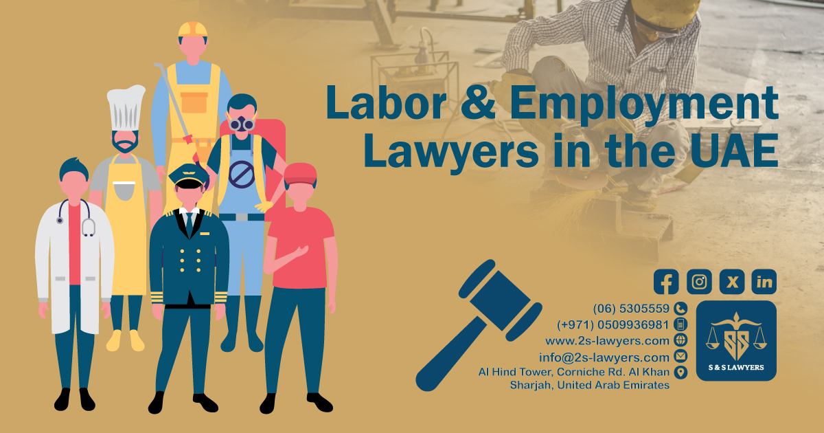 Labor and Employment Lawyers in the UAE blog S & S Lawyers that is the leading law firm in sharjah, UAE consisting of experienced lawyers and advocates in Sharjah that provides high quality legal services to groups and individuals to help them with legal matters, including arbitration, civil, criminal law and crimes, real estate, personal status, and as well free legal consultation.