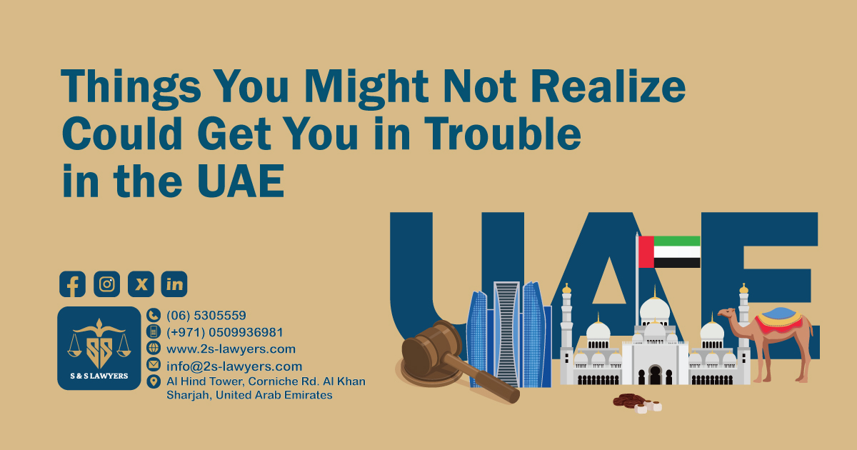 Things You Might Not Realize Could Get You in Trouble in the UAE blog by S & S Lawyers that is the leading law firm in sharjah, UAE consisting of experienced lawyers and advocates in Sharjah that provides high quality legal services to groups and individuals to help them with legal matters, including arbitration, civil, criminal law and crimes, real estate, personal status, and as well free legal consultation.