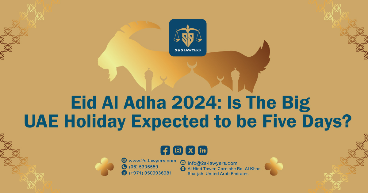 Eid Al Adha 2024: Is The Next Big UAE Holiday Expected to be Five Days? blog by S & S Lawyers that is the leading law firm in sharjah, UAE consisting of experienced lawyers and advocates in Sharjah that provides high quality legal services to groups and individuals to help them with legal matters, including arbitration, civil, criminal law and crimes, real estate, personal status, and as well free legal consultation.